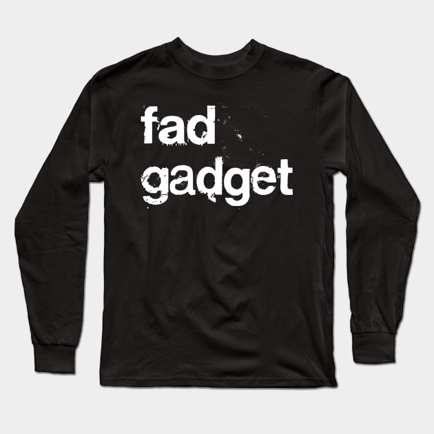 Fad Gadget  //// Post Punk Synth Typography Long Sleeve T-Shirt by DankFutura